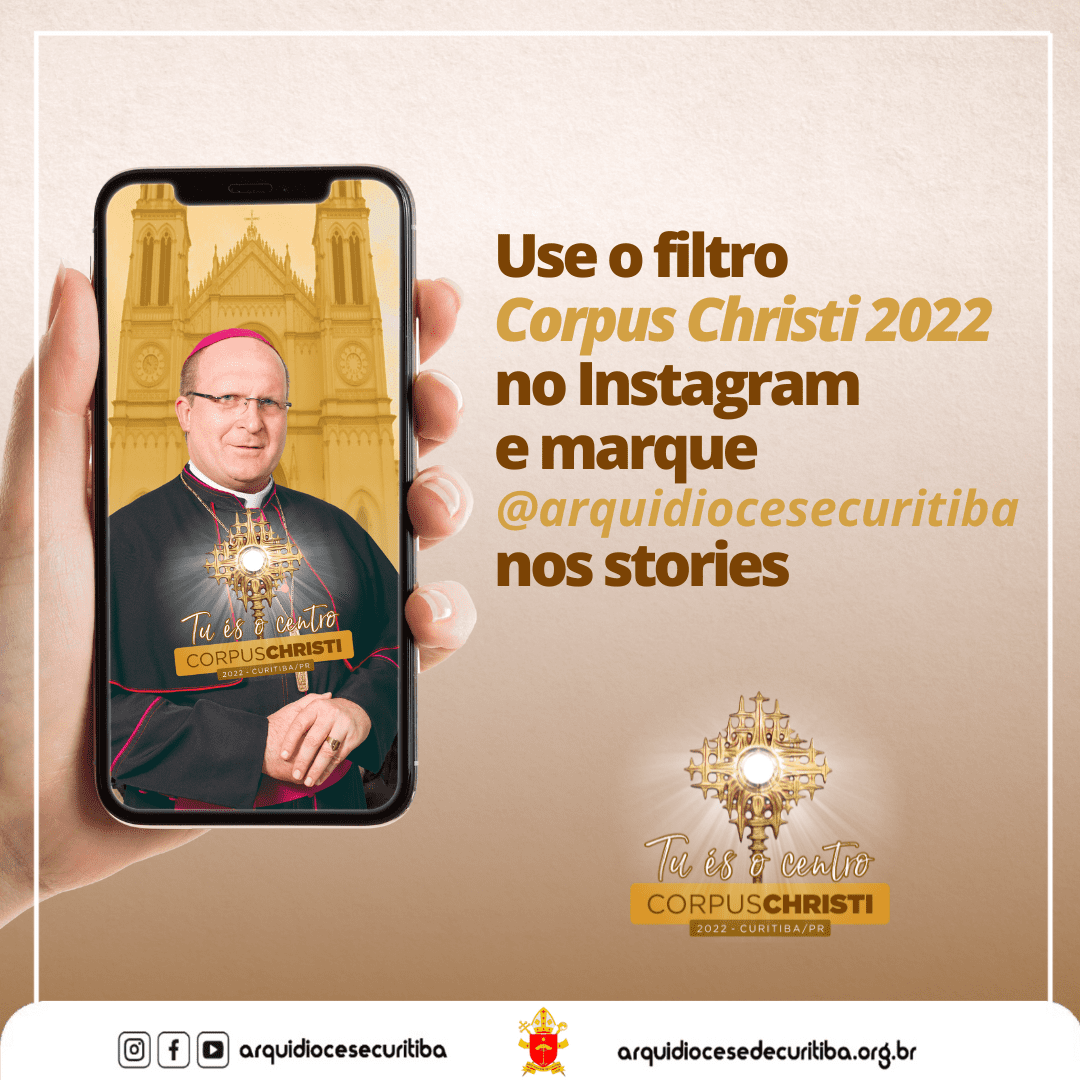 use-o-filtro-corpus-christi-2022-no-instagram-e-marque-arquidiocesecuritiba-nos-stories
